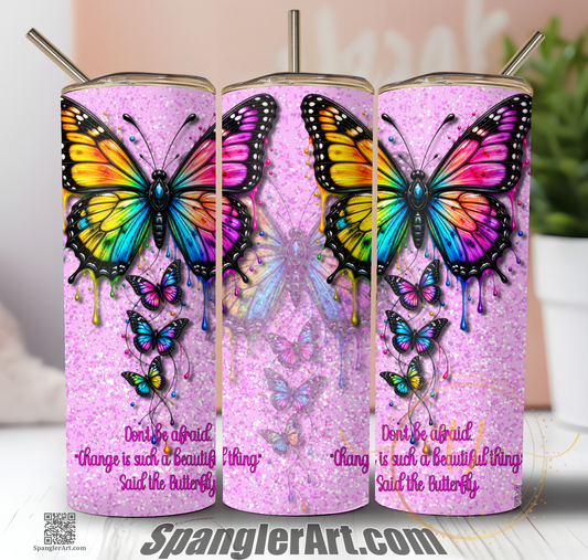 Don't be afraid of change Tumbler