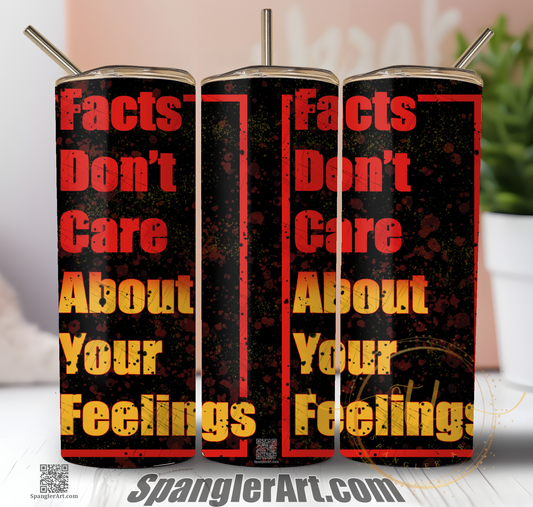 Facts don't care about your feelings Tumbler